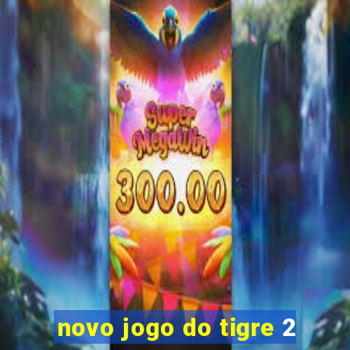 novo jogo do tigre 2